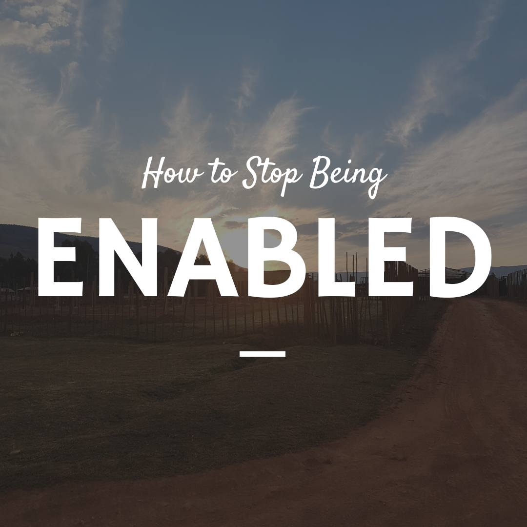How to stop being enabled